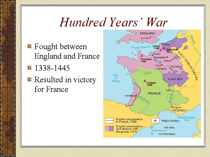 Hundred Years’ War Fought between England France 1338 -1445 Resulted in victory for France