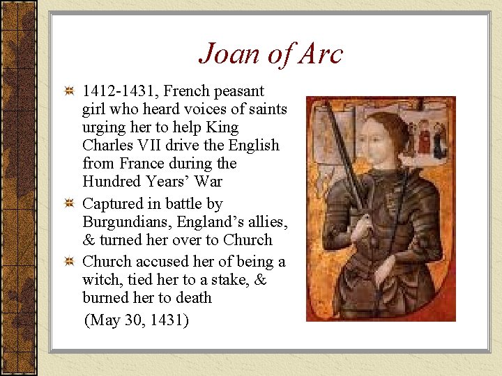 Joan of Arc 1412 -1431, French peasant girl who heard voices of saints urging Joan of Arc 1412 -1431, French peasant girl who heard voices of saints urging