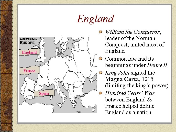 England France Spain William the Conqueror, leader of the Norman Conquest, united most of