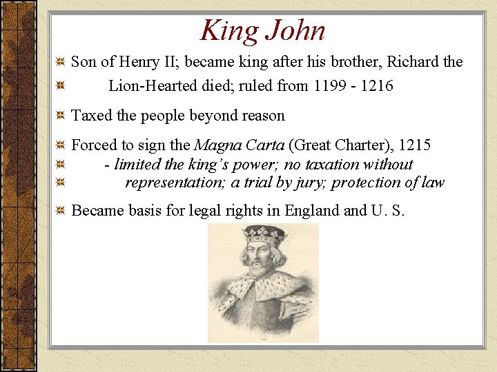 King John Son of Henry II; became king after his brother, Richard the Lion-Hearted