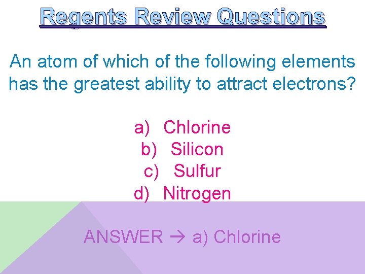 Regents Review Questions An atom of which of the following elements has the greatest