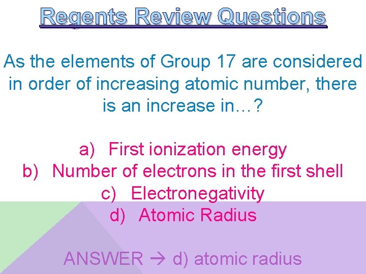 Regents Review Questions As the elements of Group 17 are considered in order of