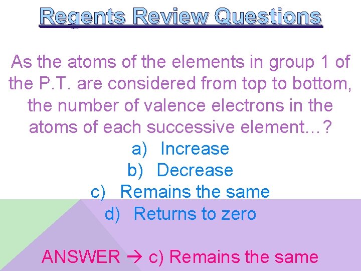 Regents Review Questions As the atoms of the elements in group 1 of the