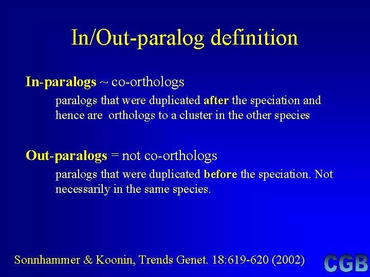In/Out-paralog definition In-paralogs ~ co-orthologs paralogs that were duplicated after the speciation and hence In/Out-paralog definition In-paralogs ~ co-orthologs paralogs that were duplicated after the speciation and hence