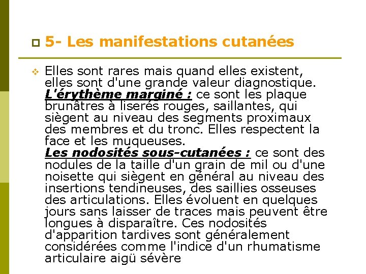 p 5 - Les manifestations cutanées v Elles sont rares mais quand elles existent, p 5 - Les manifestations cutanées v Elles sont rares mais quand elles existent,