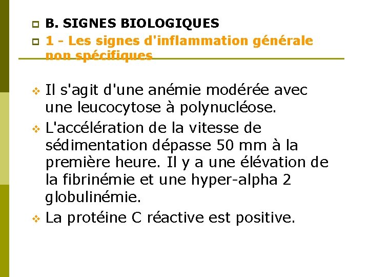 p p B. SIGNES BIOLOGIQUES 1 - Les signes d'inflammation générale non spécifiques Il p p B. SIGNES BIOLOGIQUES 1 - Les signes d'inflammation générale non spécifiques Il