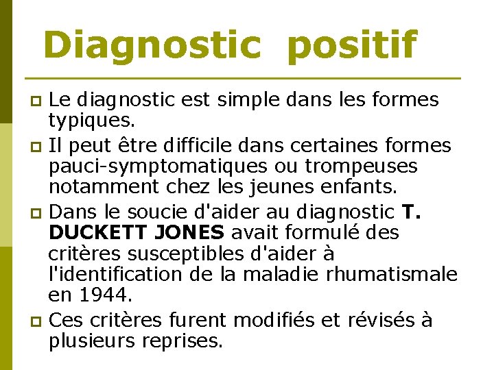 Diagnostic positif Le diagnostic est simple dans les formes typiques. p Il peut être Diagnostic positif Le diagnostic est simple dans les formes typiques. p Il peut être