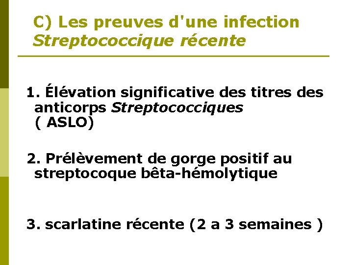 C) Les preuves d'une infection Streptococcique récente 1. Élévation significative des titres des anticorps C) Les preuves d'une infection Streptococcique récente 1. Élévation significative des titres des anticorps