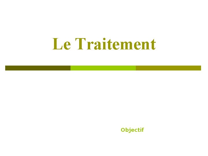 Le Traitement Objectif Le Traitement Objectif