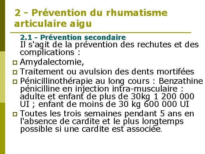 2 - Prévention du rhumatisme articulaire aigu 2. 1 - Prévention secondaire Il s'agit 2 - Prévention du rhumatisme articulaire aigu 2. 1 - Prévention secondaire Il s'agit