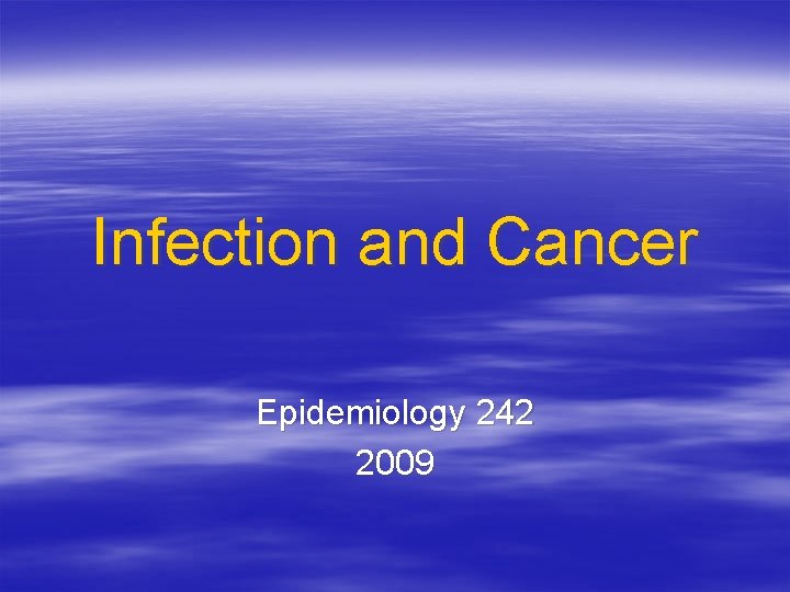 Infection and Cancer Epidemiology 242 2009 