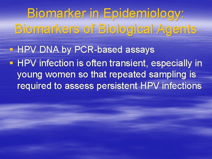 Biomarker in Epidemiology: Biomarkers of Biological Agents § HPV DNA by PCR-based assays §