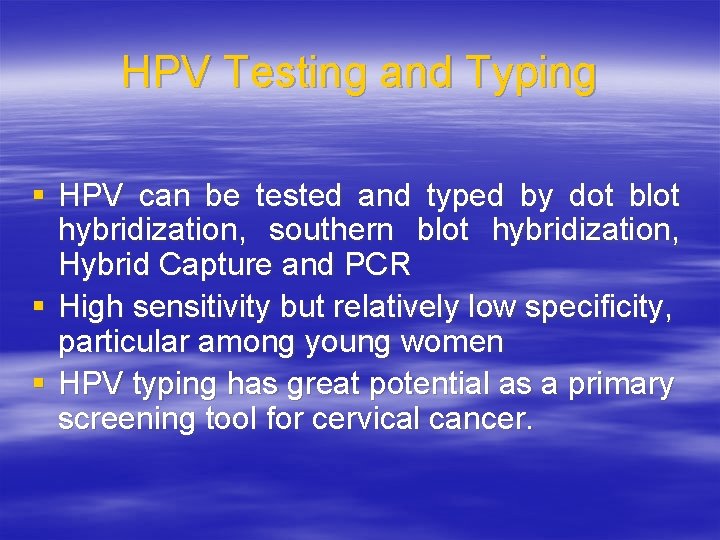 HPV Testing and Typing § HPV can be tested and typed by dot blot