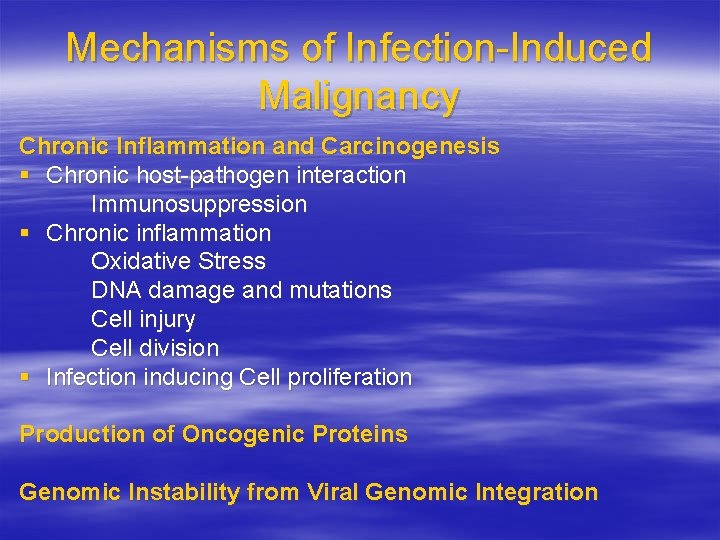 Mechanisms of Infection-Induced Malignancy Chronic Inflammation and Carcinogenesis § Chronic host-pathogen interaction Immunosuppression §