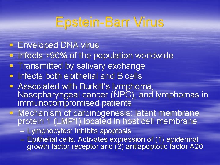 Epstein-Barr Virus § § § Enveloped DNA virus Infects >90% of the population worldwide