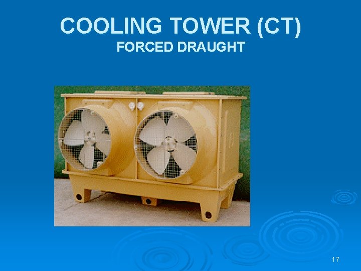 COOLING TOWER (CT) FORCED DRAUGHT 17 