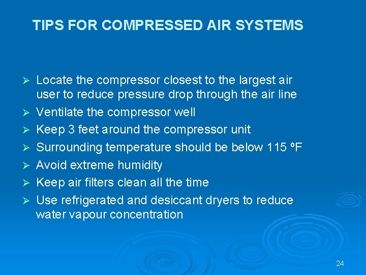 TIPS FOR COMPRESSED AIR SYSTEMS Ø Ø Ø Ø Locate the compressor closest to
