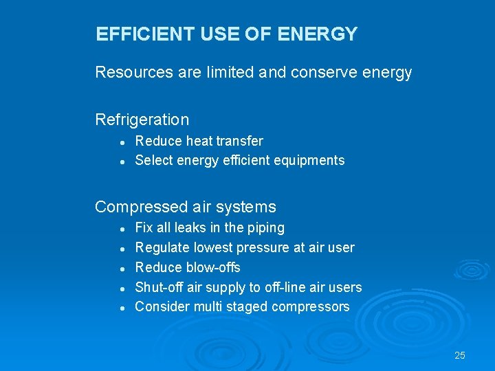 EFFICIENT USE OF ENERGY Resources are limited and conserve energy Refrigeration l l Reduce