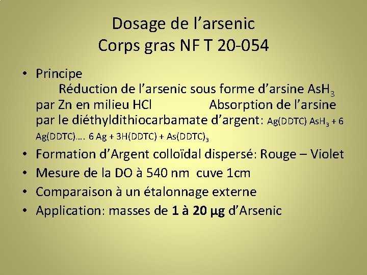 Dosage de l’arsenic Corps gras NF T 20 -054 • Principe Réduction de l’arsenic