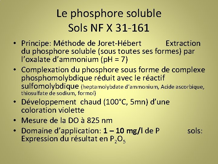 Le phosphore soluble Sols NF X 31 -161 • Principe: Méthode de Joret-Hébert Extraction