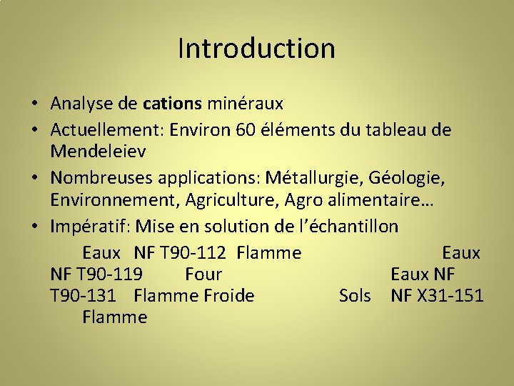 Introduction • Analyse de cations minéraux • Actuellement: Environ 60 éléments du tableau de