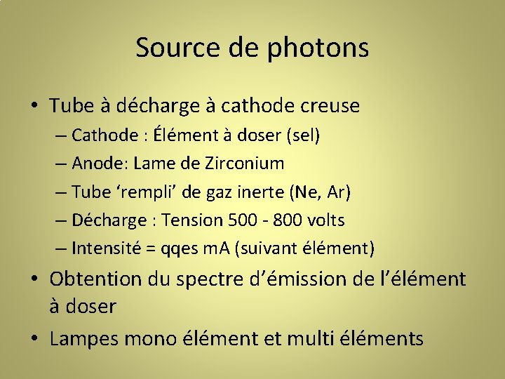 Source de photons • Tube à décharge à cathode creuse – Cathode : Élément