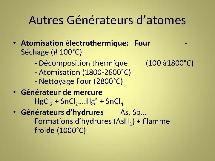 Autres Générateurs d’atomes • Atomisation électrothermique: Four - Séchage (# 100°C) - Décomposition thermique