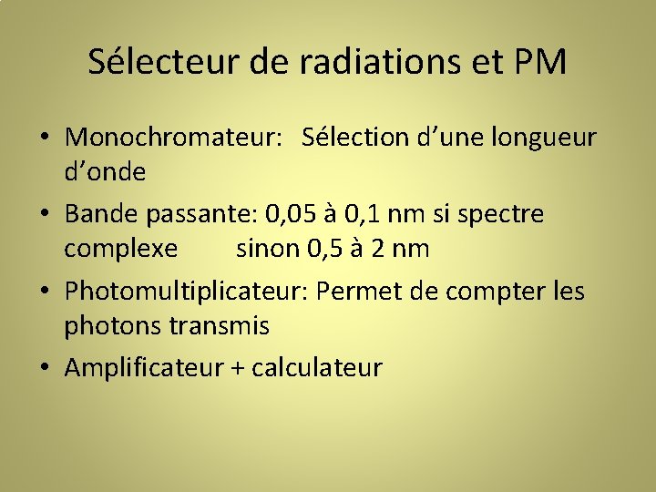 Sélecteur de radiations et PM • Monochromateur: Sélection d’une longueur d’onde • Bande passante: