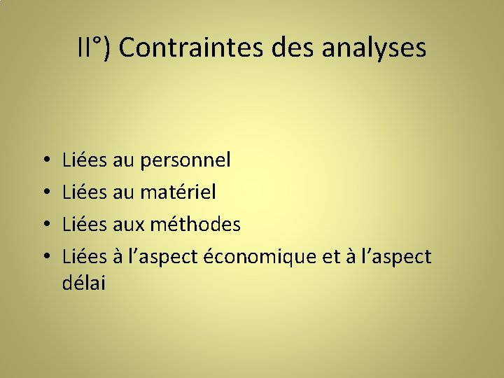 II°) Contraintes des analyses • • Liées au personnel Liées au matériel Liées aux