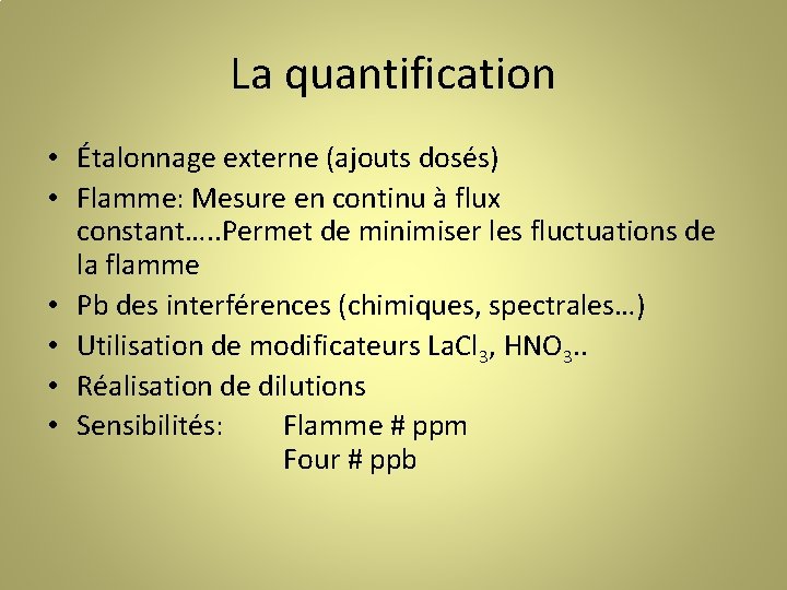 La quantification • Étalonnage externe (ajouts dosés) • Flamme: Mesure en continu à flux