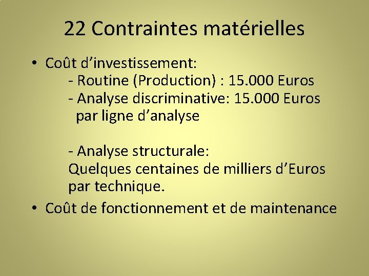 22 Contraintes matérielles • Coût d’investissement: - Routine (Production) : 15. 000 Euros -