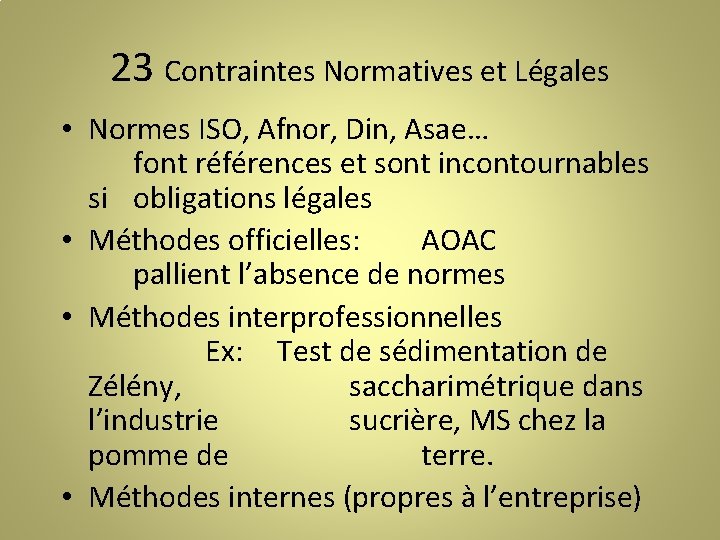 23 Contraintes Normatives et Légales • Normes ISO, Afnor, Din, Asae… font références et