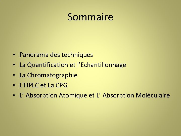 Sommaire • • • Panorama des techniques La Quantification et l’Echantillonnage La Chromatographie L’HPLC