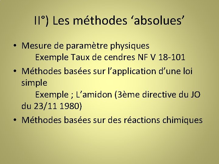 II°) Les méthodes ‘absolues’ • Mesure de paramètre physiques Exemple Taux de cendres NF