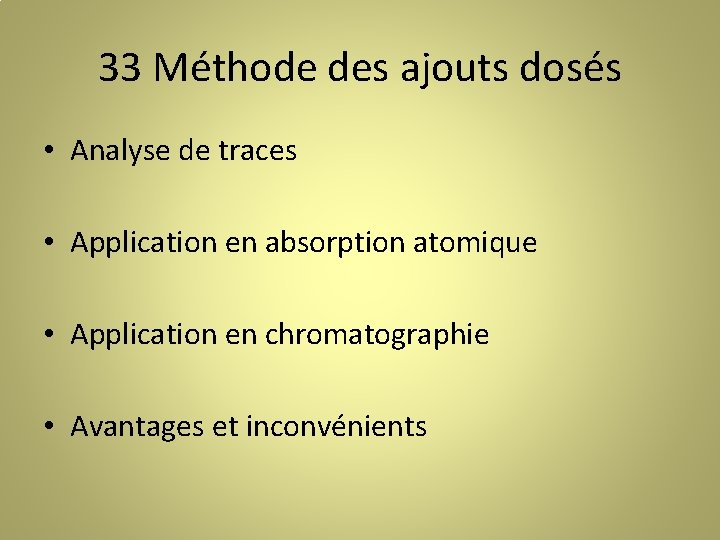 33 Méthode des ajouts dosés • Analyse de traces • Application en absorption atomique