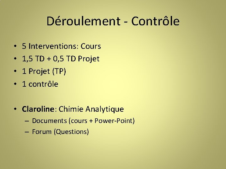 Déroulement - Contrôle • • 5 Interventions: Cours 1, 5 TD + 0, 5