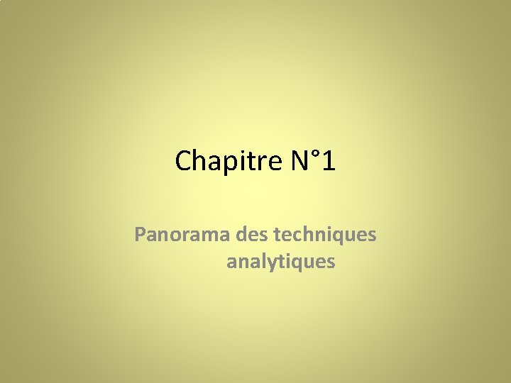 Chapitre N° 1 Panorama des techniques analytiques 