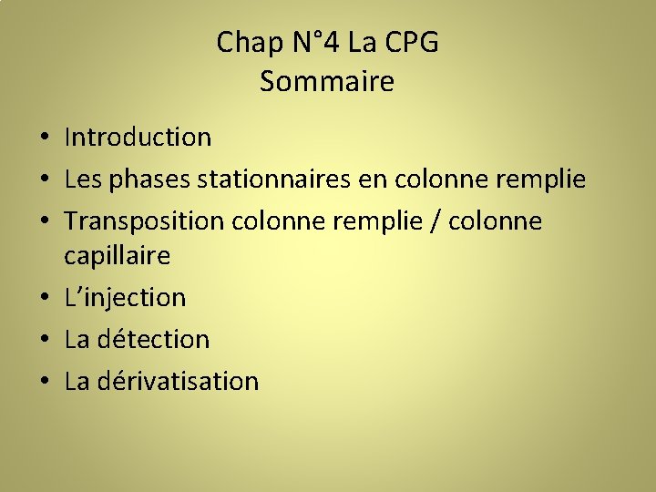 Chap N° 4 La CPG Sommaire • Introduction • Les phases stationnaires en colonne