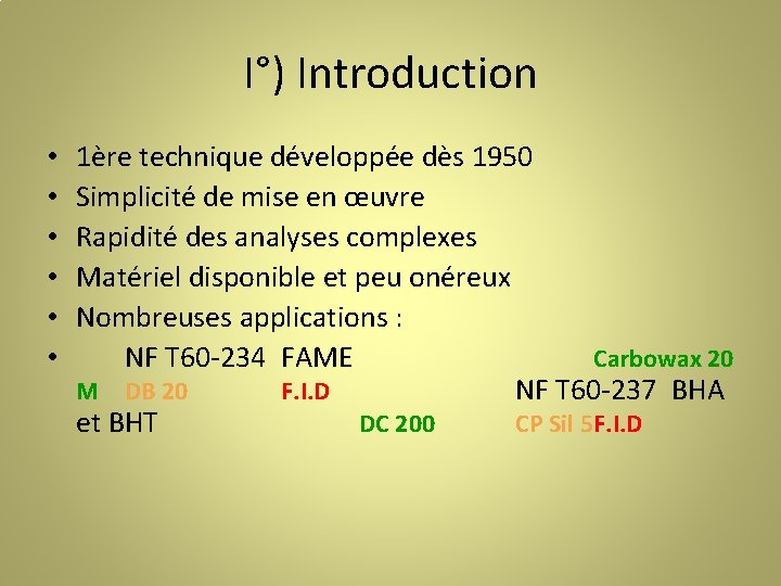 I°) Introduction • • • 1ère technique développée dès 1950 Simplicité de mise en