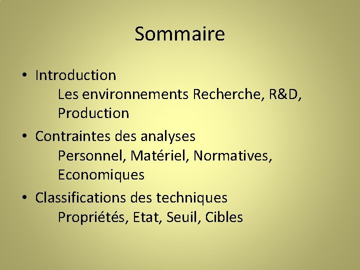 Sommaire • Introduction Les environnements Recherche, R&D, Production • Contraintes des analyses Personnel, Matériel,