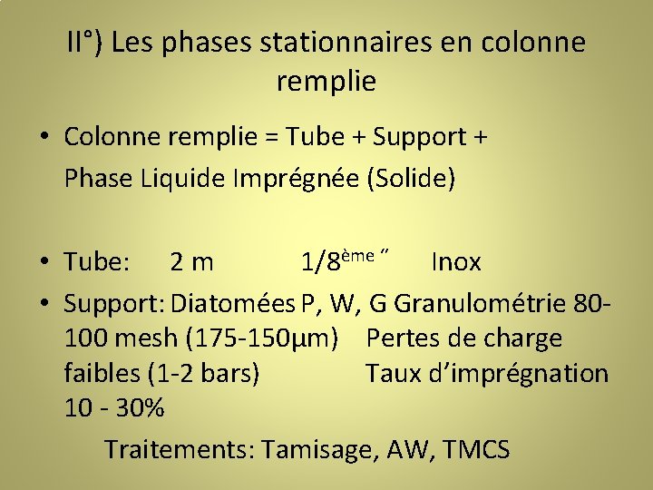 II°) Les phases stationnaires en colonne remplie • Colonne remplie = Tube + Support