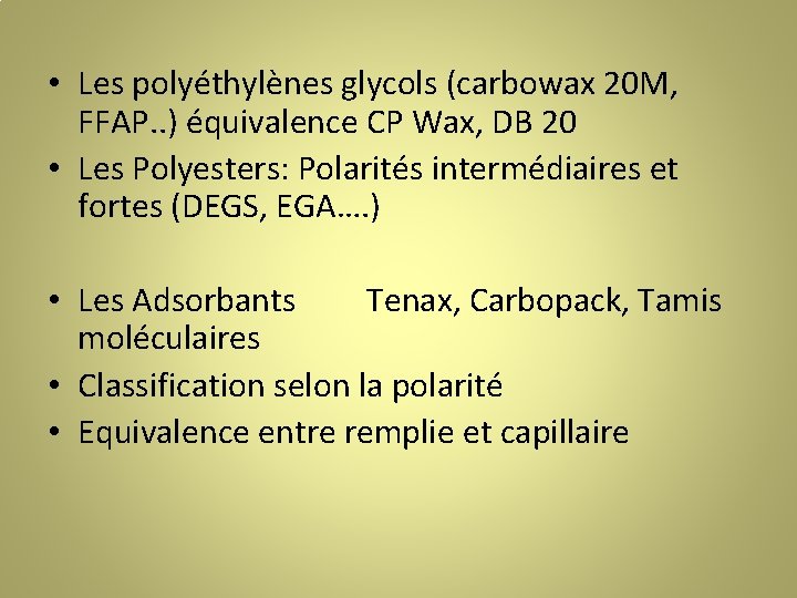  • Les polyéthylènes glycols (carbowax 20 M, FFAP. . ) équivalence CP Wax,