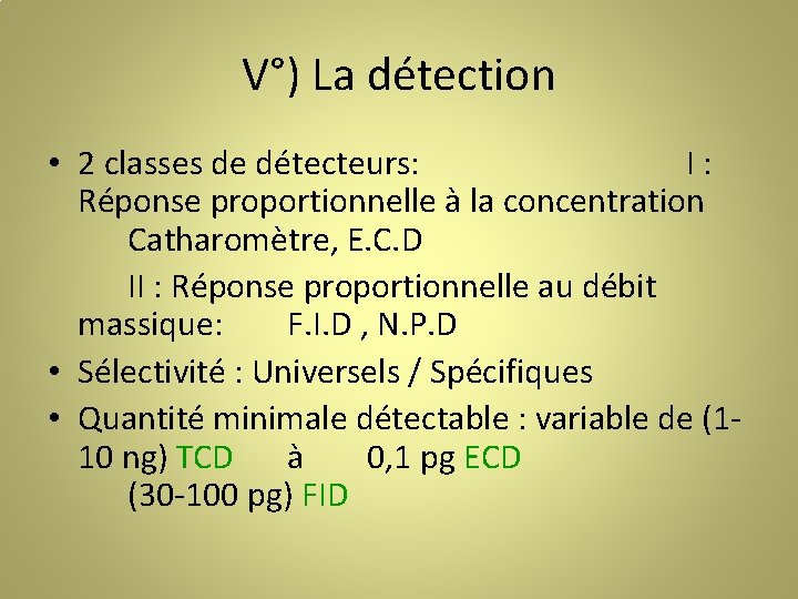 V°) La détection • 2 classes de détecteurs: I : Réponse proportionnelle à la