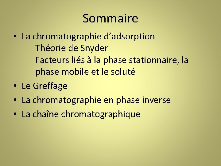 Sommaire • La chromatographie d’adsorption Théorie de Snyder Facteurs liés à la phase stationnaire,