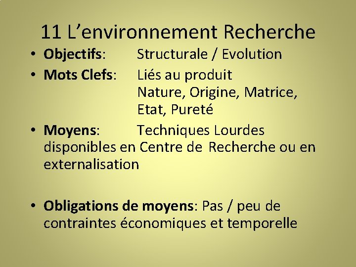 11 L’environnement Recherche • Objectifs: • Mots Clefs: Structurale / Evolution Liés au produit
