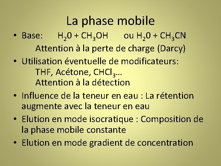 La phase mobile • Base: H 20 + CH 3 OH ou H 20