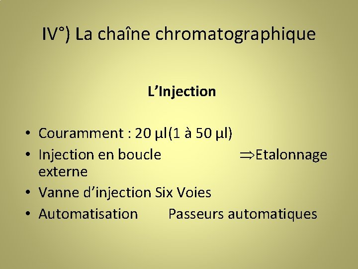 IV°) La chaîne chromatographique L’Injection • Couramment : 20 µl(1 à 50 µl) •