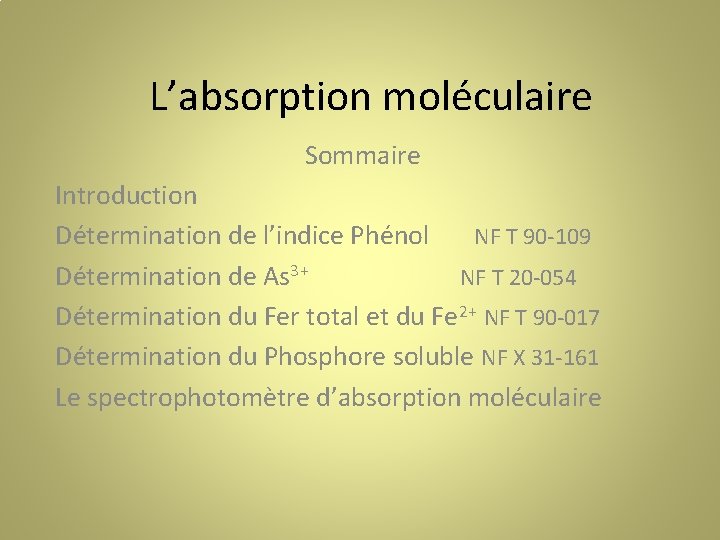 L’absorption moléculaire Sommaire Introduction Détermination de l’indice Phénol NF T 90 -109 Détermination de