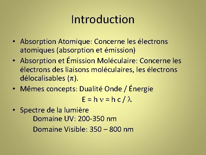Introduction • Absorption Atomique: Concerne les électrons atomiques (absorption et émission) • Absorption et