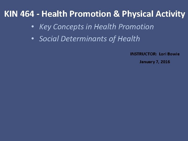 KIN 464 - Health Promotion & Physical Activity • Key Concepts in Health Promotion